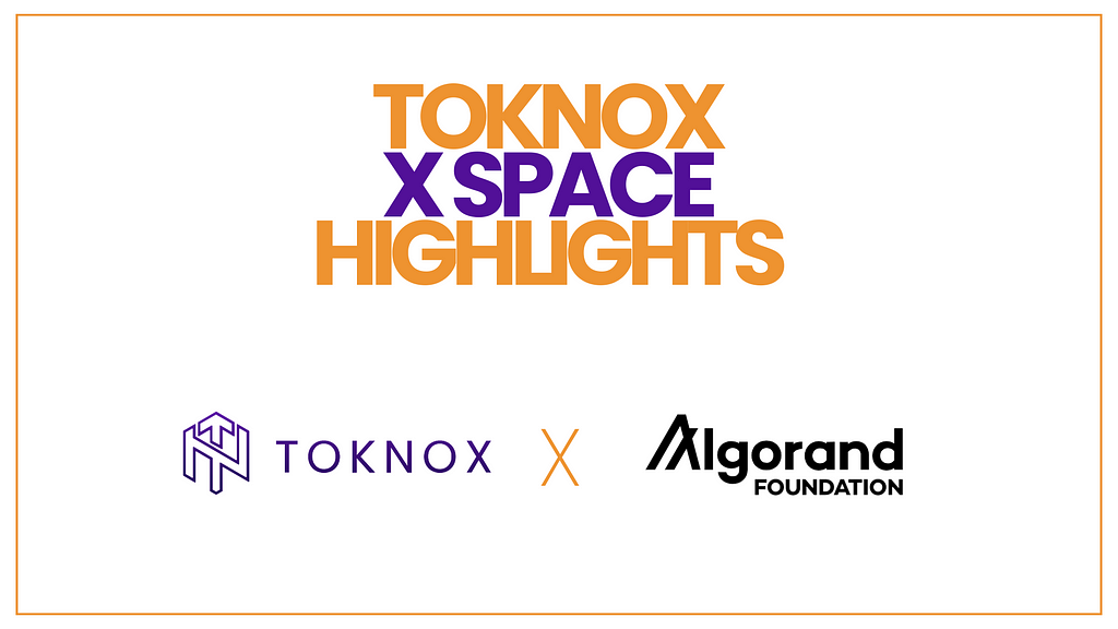 Exploring TokNox during the X Space with the Algorand Foundation